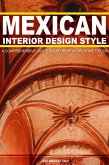 Mexican Interior Design Style: A Comprehensive Guide On Mexican Home Decor (eBook, ePUB)