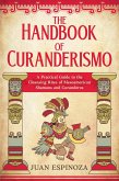 The Handbook of Curanderismo: A Practical Guide to the Cleansing Rites of Mesoamerican Shamans and Curanderos (eBook, ePUB)
