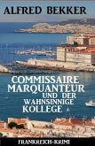 Commissaire Marquanteur und der wahnsinnige Kollege: Frankreich Krimi (eBook, ePUB) Commissaire Marquanteur und der wahnsinnige Kollege: Frankreich Krimi (eBook, ePUB)