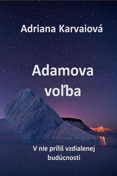 Adamova volba (V nie príliS vzdialenej budúcnosti, #3) (eBook, ePUB) - Karvaiová, Adriana