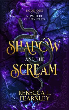 The Shadow and the Scream (The Nowhere Chronicles, #1) (eBook, ePUB) - Fearnley, Rebecca