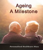Ageing: A Milestone (eBook, ePUB) Ageing: A Milestone (eBook, ePUB)