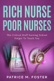 Rich Nurse Poor Nurses The Critical Stuff Nursing School Forgot To Teach You (eBook, ePUB)