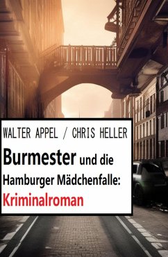 Burmester und die Hamburger Mädchenfalle: Kriminalroman (eBook, ePUB) - Appel, Walter; Heller, Chris