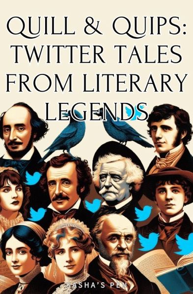 Quill & Quips: Twitter Tales from Literary Legends (eBook, ePUB) Quill & Quips: Twitter Tales from Literary Legends (eBook, ePUB)