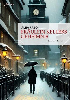 FRÄULEIN KELLERS GEHEIMNIS (eBook, ePUB) - Raboi, Alea