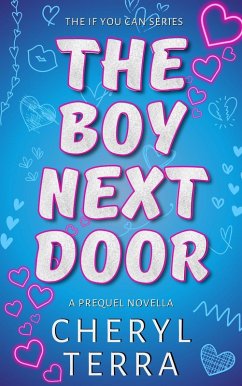 The Boy Next Door: An If You Can Prequel Novella (The If You Can Series, #0.5) (eBook, ePUB) - Terra, Cheryl