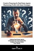 Creative Financing for Real Estate Agents: Maximizing Profits with Smart Strategies (eBook, ePUB)