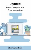 Python: Guida Completa alla Programmazione (La collezione informatica) (eBook, ePUB) Python: Guida Completa alla Programmazione (La collezione informatica) (eBook, ePUB)