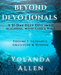 Beyond Devotionals: A 31-Day Deep Dive Into Aligning with God's Will (eBook, ePUB) - Allen, Yolanda