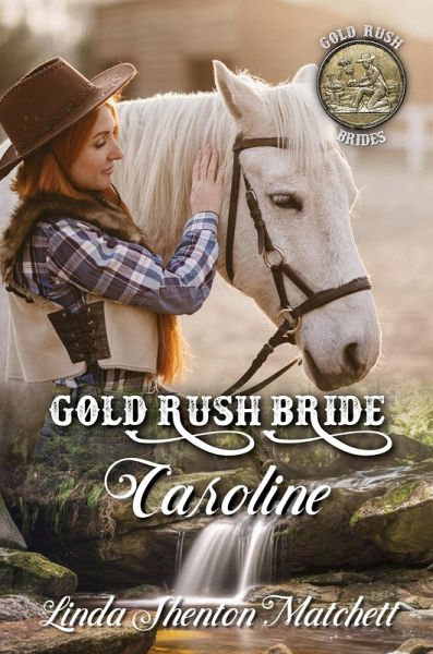 Gold Rush Bride Caroline (Gold Rush Brides, #2) (eBook, ePUB) Gold Rush Bride Caroline (Gold Rush Brides, #2) (eBook, ePUB)