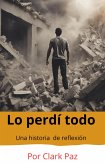 Lo perdí todo, una historia de reflexión (eBook, ePUB)