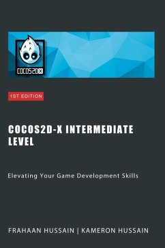 Cocos2d-x Intermediate Level: Elevating Your Game Development Skills (Cocos2d-x Series) (eBook, ePUB) - Hussain, Kameron; Hussain, Frahaan