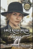 Gold Rush Bride Tegan (Gold Rush Brides, #3) (eBook, ePUB)