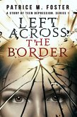 Left Across the Border A story of Teen Depression Series 1 (T.D., #1) (eBook, ePUB)