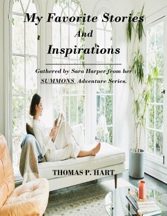 My Favorite Stories and Inspirations-Gathered by Sara Harper From Her Summons Adventure Series (eBook, ePUB) - Hart, Thomas P.