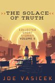 The Solace of Truth (Collected Short Stories, #5) (eBook, ePUB) The Solace of Truth (Collected Short Stories, #5) (eBook, ePUB)