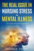 The Real Issue in Nursing Stress and Mental Illness A Short Book Every Nurse Should Read (eBook, ePUB)