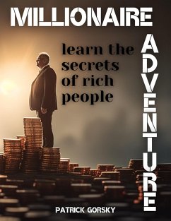 Millionaire Adventure - Learn the Secrets of Rich People (eBook, ePUB) - Gorsky, Patrick