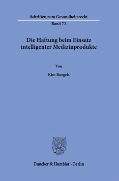 Die Haftung beim Einsatz intelligenter Medizinprodukte. - Roegels, Kim