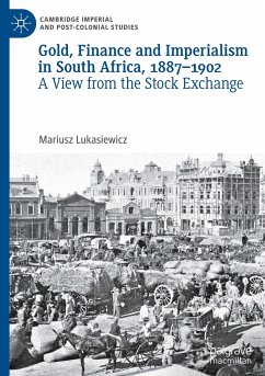 Gold, Finance and Imperialism in South Africa, 1887¿1902 - Lukasiewicz, Mariusz