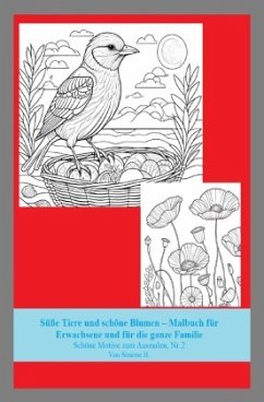 Süße Tiere und schöne Blumen - Malbuch für Erwachsene und für die ganze Familie - H., Simone