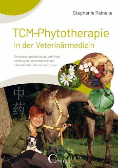 TCM-Phytotherapie in der Veterinärmedizin - Reineke, Stephanie