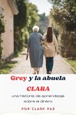 Grey y la abuela Clara, una historia de aprendizaje sobre el dinero (eBook, ePUB)