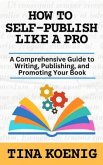 How to Self-Publish Like A Pro (eBook, ePUB)