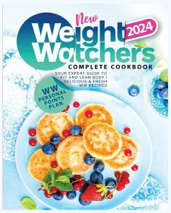 New Weight Watchers Complete Cookbook 2024 - Perkins, Nora; Clay, Karolyna; Hunter, Lene