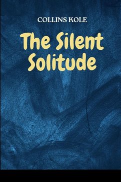 The Silent Solitude - Collins, Kole