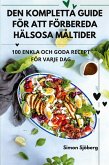 DEN KOMPLETTA GUIDE FÖR ATT FÖRBEREDA HÄLSOSA MÅLTIDER DEN KOMPLETTA GUIDE FÖR ATT FÖRBEREDA HÄLSOSA MÅLTIDER