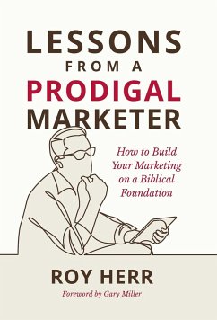 Lessons from a Prodigal Marketer - Herr, Roy M