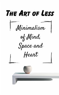 The Art of Less Minimalism of Mind, Space and Heart - Fra