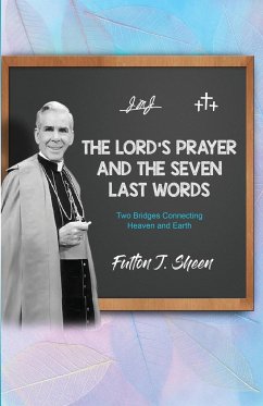 The Lord's Prayer and The Seven Last Words - Sheen, Fulton J.