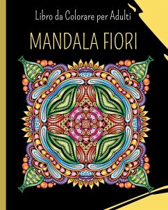 MANDALA FIORI - Libro da Colorare per Adulti - Press, Wonderful