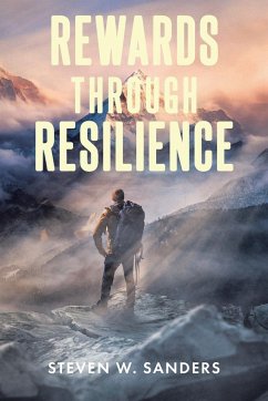 Rewards through Resilience - Sanders, Steven W.