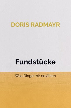 Fundstücke - Radmayr, Doris