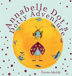 Annabelle Dot's Dotty Adventure - Jakubik, Dorota