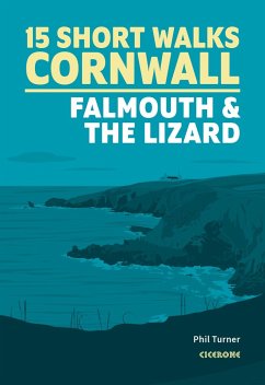 Short Walks in Cornwall: Falmouth and the Lizard - Turner, Phil