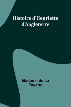 Histoire d'Henriette d'Angleterre - Fayette, Madame de