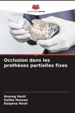 Occlusion dans les prothèses partielles fixes - Hasti, Anurag;Hassan, Sahba;Hasti, Kalpana