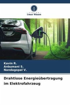 Drahtlose Energieübertragung im Elektrofahrzeug - R., Kavin;S., Anbumani;V., Nandagopal