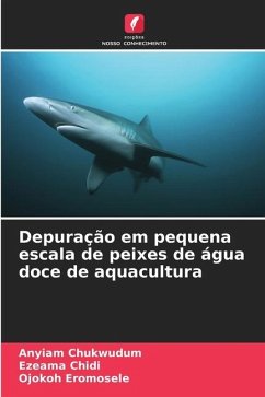 Depuração em pequena escala de peixes de água doce de aquacultura - Chukwudum, Anyiam;Chidi, Ezeama;Eromosele, Ojokoh