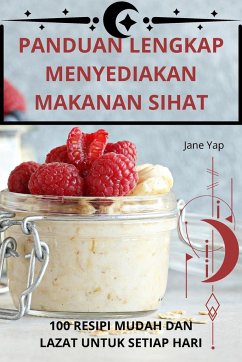 PANDUAN LENGKAP MENYEDIAKAN MAKANAN SIHAT - Jane Yap