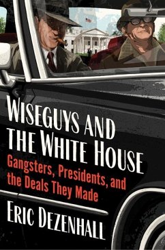 Wiseguys and the White House - Dezenhall, Eric
