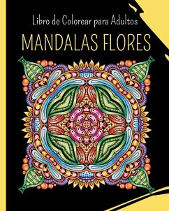 MANDALAS FLORES - Libro de Colorear para Adultos - Press, Wonderful