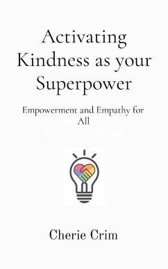 Activating Kindness as your Superpower - Crim, Cherie