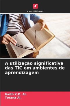 A utilização significativa das TIC em ambientes de aprendizagem - K.D. Al., Gaith;Al., Torana