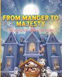 From Manger to Majesty - Bild 1